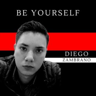 Be Yourself by Diego Zambrano