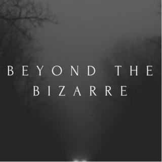 Beyond The Bizarre