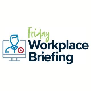 The Friday Workplace Briefing, hosted by Andrew Douglas and Karen Luu