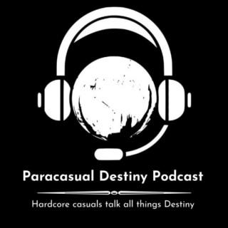 Paracasual Destiny Podcast
