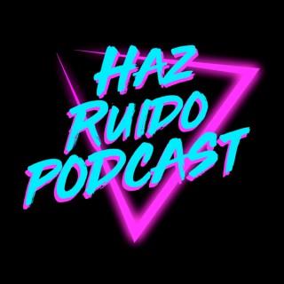 Haz Ruido Podcast
