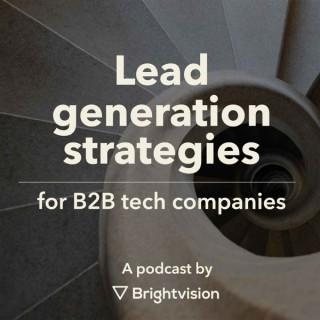 Lead Generation Strategies for B2B Tech Companies