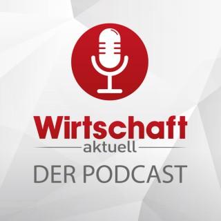 Wirtschaft aktuell - Der Podcast