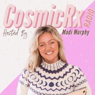 Cosmic RX Radio with Madi Murphy