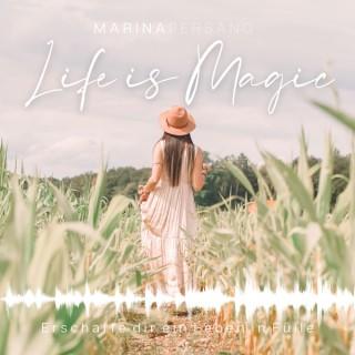 Life is Magic | Erschaffe ein Leben in Fülle!