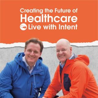 The Future of Healthcare: Live With Intent