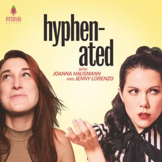 Hyphenated with Joanna Hausmann and Jenny Lorenzo