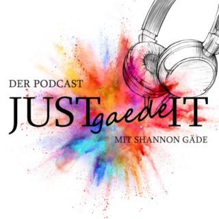 Justgaedeit - Der Podcast mit Shannon Gäde
