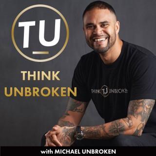 Think Unbroken with Michael Unbroken | CPTSD, TRAUMA and Mental Health Healing Podcast