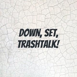 Down, Set, Trashtalk!