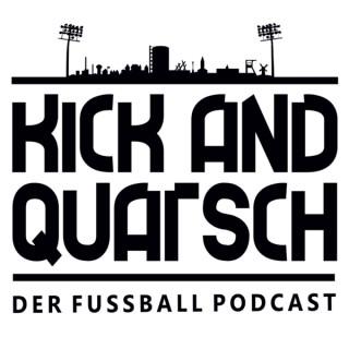 Kick and Quatsch