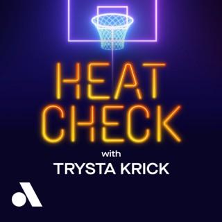 Heat Check with Trysta Krick