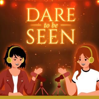 Dare to Be Seen - Personal Transformation Through Music