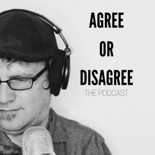 Agree or Disagree: The Podcast