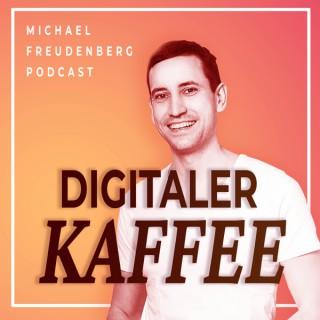 Michael Freudenberg PODCAST - Digitaler Kaffee