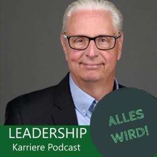 ALLES WIRD | Der Leadership Karriere Podcast