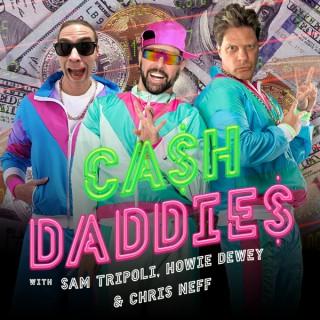 Cash Daddies With Sam Tripoli, Howie Dewey and Chris Neff