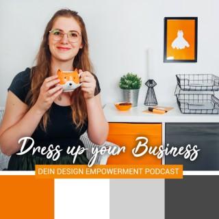 Dress up your Business - Dein Design Empowerment Podcast