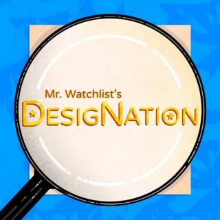 Mr. Watchlist’s DesigNation