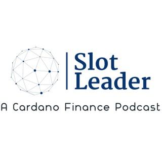 Slot Leader: A Cardano Finance Podcast