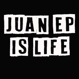 Juan Ep Is Life