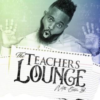 The Teachers Lounge with Eddie B