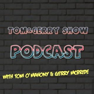 The Tom & Gerry Show Podcast