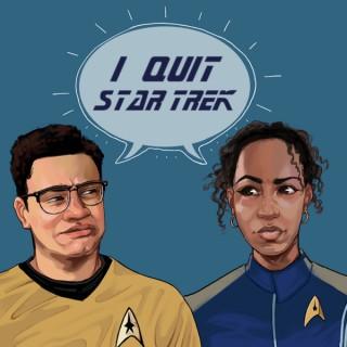 I Quit Star Trek