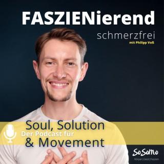 FASZIENierend schmerzfrei - Der Podcast für Soul, Solution and Movement