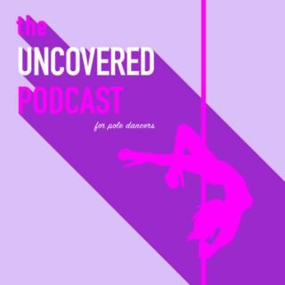 Uncovered- For Pole Dancers