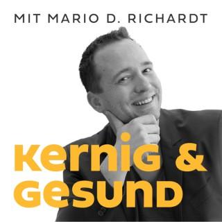 kernig & gesund - Der Gesundheits-Podcast mit Mario D. Richardt