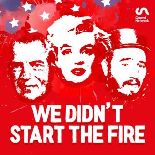 We Didn't Start the Fire: The History Podcast