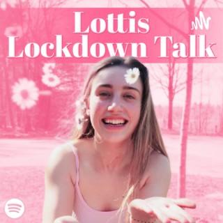 Lottis Lockdown Talk