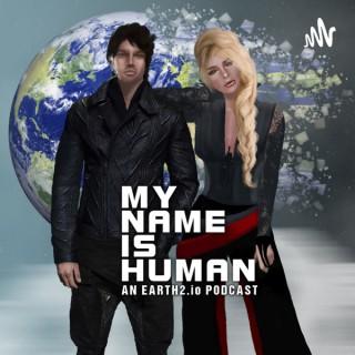 My Name Is Human - An Earth2.io Podcast