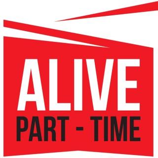 Alive Part-Time