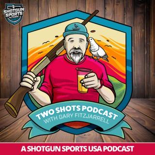 Two Shots Podcast | Shotguns, Spirits and Shenanigans