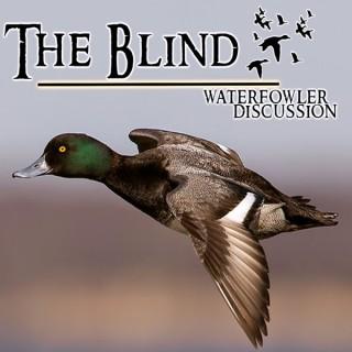 The Blind Podcast: Waterfowler Discussion