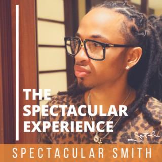 The Spectacular Experience with Spectacular Smith
