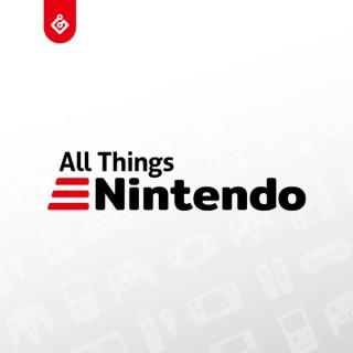 The All Things Nintendo Podcast