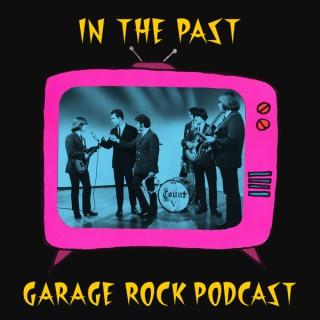 In The Past: Garage Rock Podcast