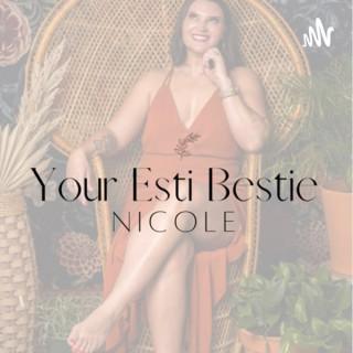 Your Esti Bestie Nicole