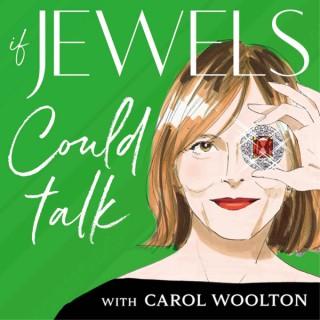 If Jewels Could Talk with Carol Woolton