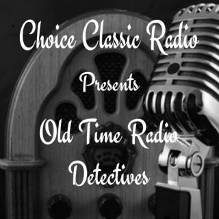 Choice Classic Radio Detectives | Old Time Radio