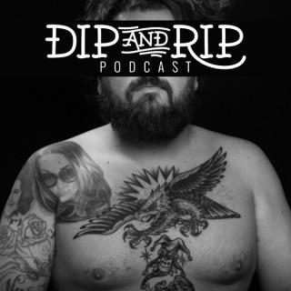 The Dip and Rip Podcast