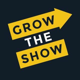 Grow The Show: Grow & Monetize Your Podcast