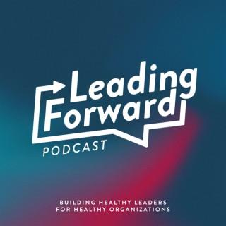 Leading Forward: Building Healthy Leaders for Healthy Organizations