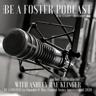 The BE A FOSTER Podcast