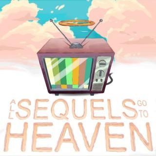 All Sequels Go To Heaven