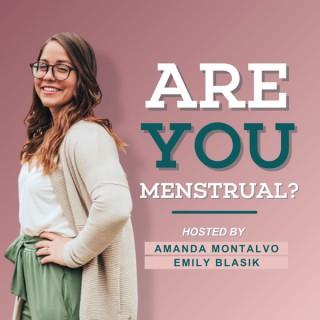 Are You Menstrual?