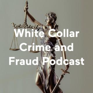 White Collar Crime and Fraud Podcast